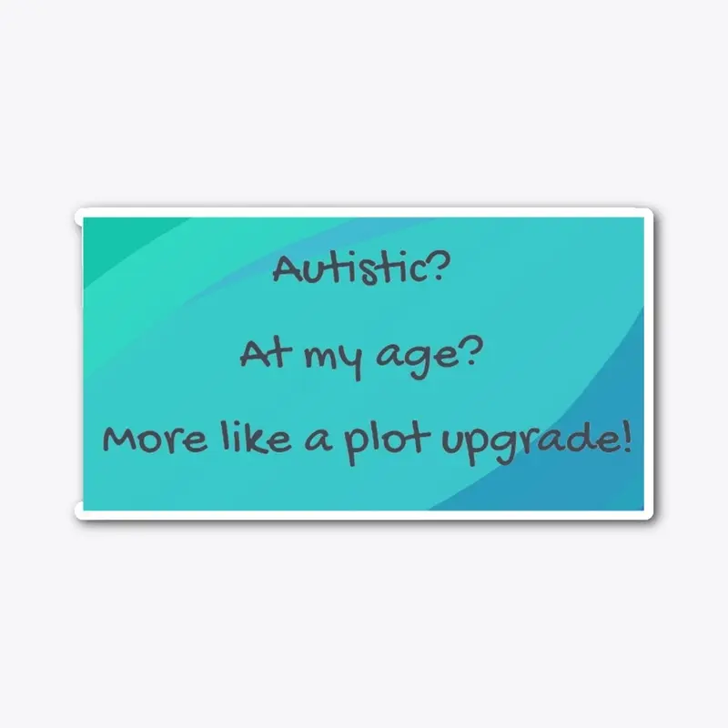 "Autism Midlife Upgrade" Sticker